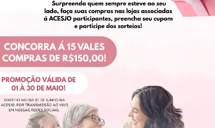 ACESJO lança promoção especial de Dia das Mães com 15 vales-compras de R$ 150,00 cada