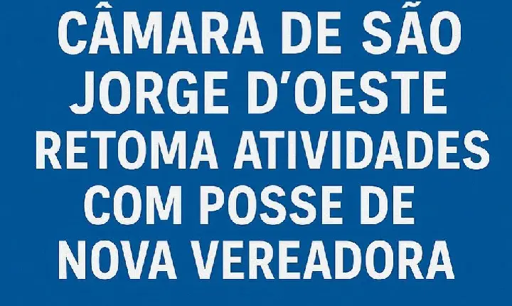 Câmara de Vereadores de São Jorge D’Oeste retoma atividades após recesso com posse de nova integrante e aprovação de projetos