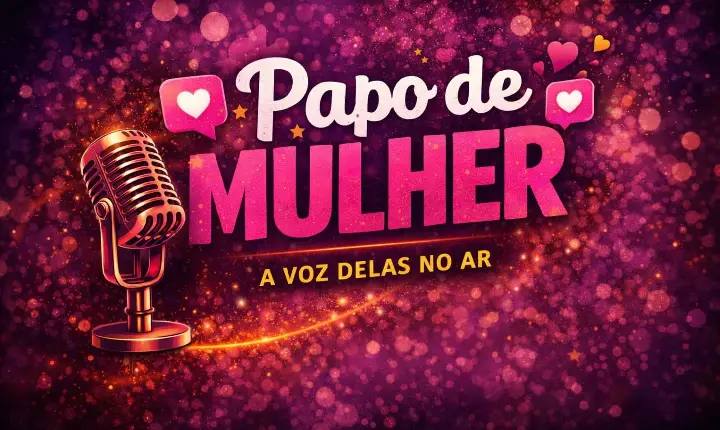 ESTREIA HOJE - PAPO DE MULHER!