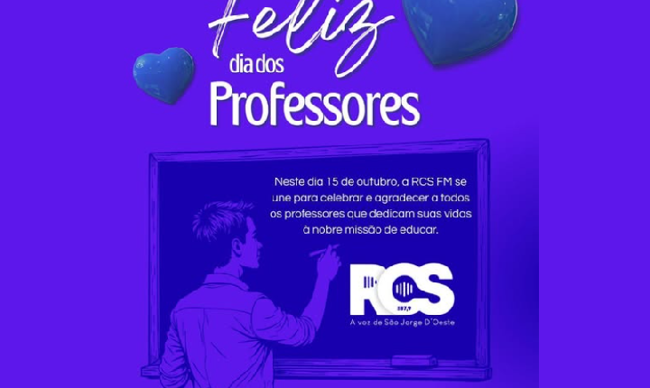 Feliz Dia dos Professores! Uma Homenagem da RCS FM a quem transforma vidas!
