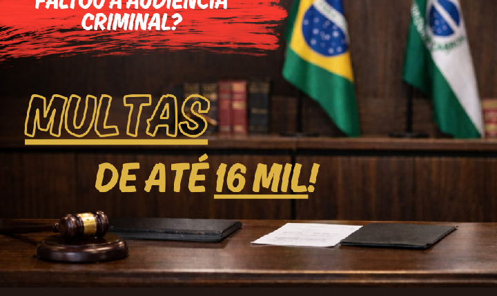 Juiz alerta para multas de até R$ 16 mil por ausência injustificada em audiências criminais