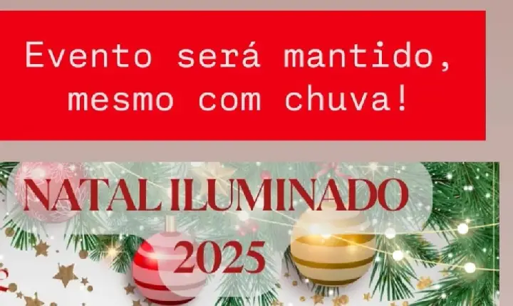 NATAL ILUMINADO 2025 – ALEGRIA QUE BRILHA MESMO COM CHUVA!