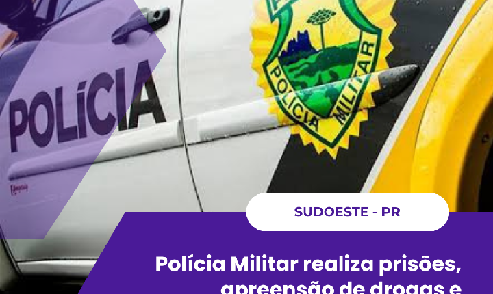 Polícia Militar realiza prisões, apreensão de drogas e atendimento a caso de violência doméstica na região Sudoeste