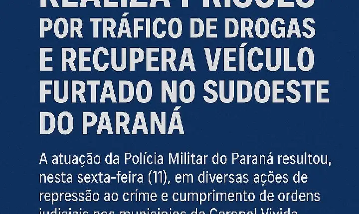 Polícia Militar realiza prisões por tráfico de e recupera veículo furtado no Sudoeste do Paraná