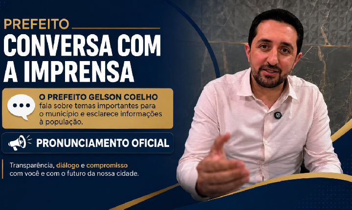 Prefeito Gelson Coelho convoca a imprensa e faz pronunciamento oficial: