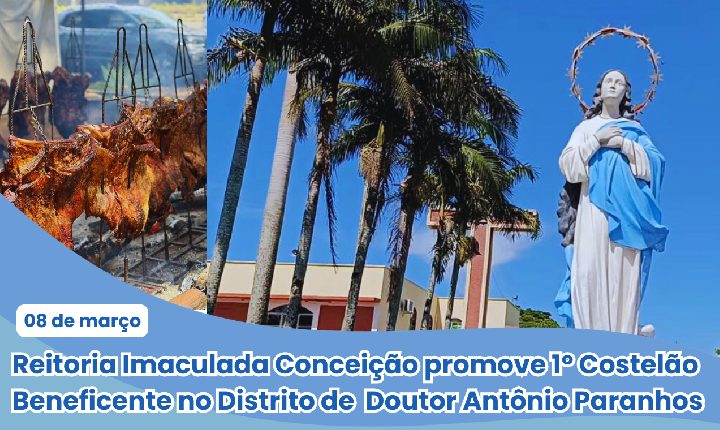 Reitoria Imaculada Conceição promove 1º Costelão Beneficente no Distrito de Doutor Antônio Paranhos
