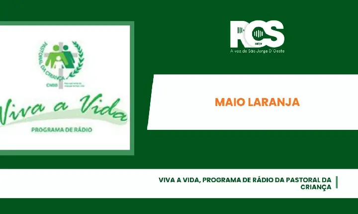 Viva a Vida, programa de rádio da Pastoral da Criança - Maio Laranja