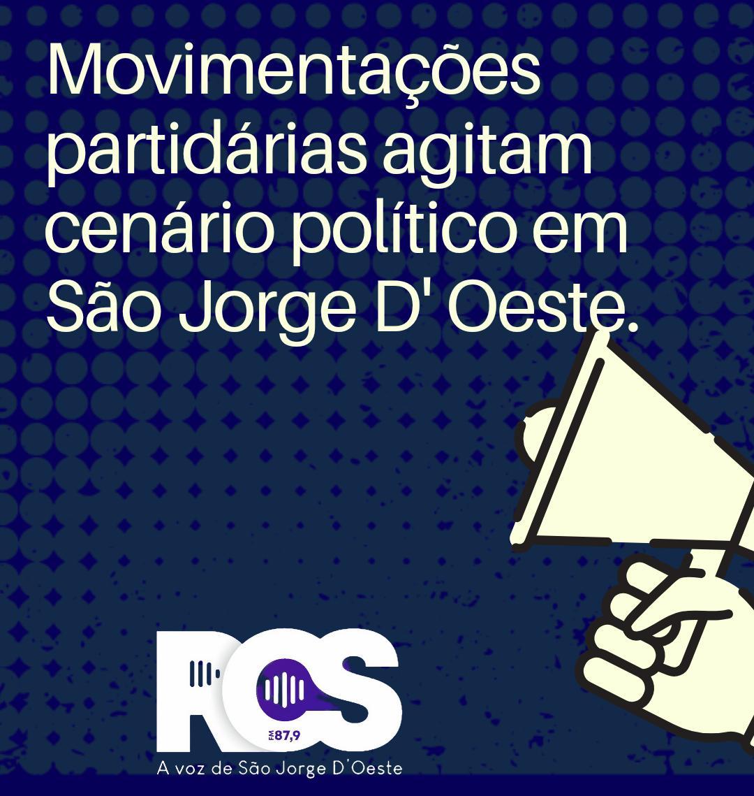 Movimentações partidárias agitam cenário político em São Jorge D' Oeste.