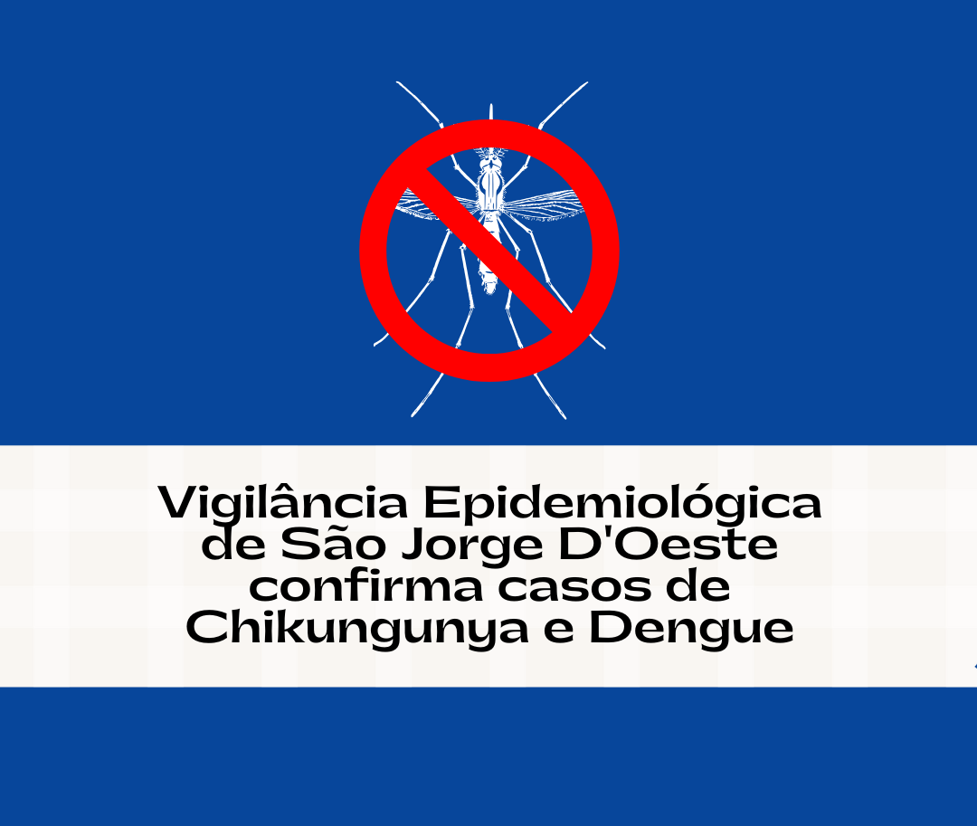 Vigilância Epidemiológica de São Jorge D'Oeste confirma casos de Chikungunya e Dengue