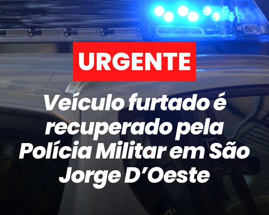 Veículo furtado é recuperado pela Polícia Militar em São Jorge D’Oeste