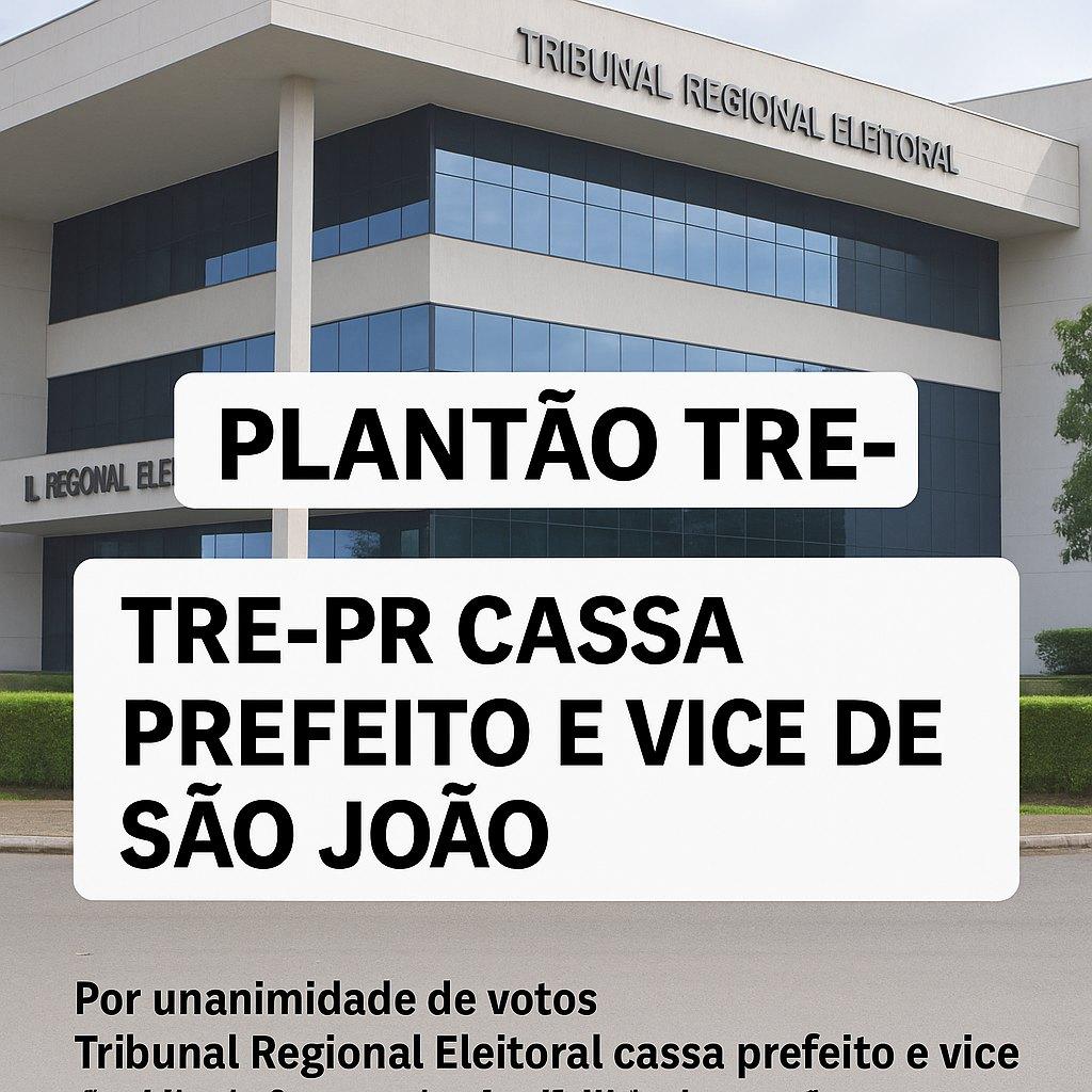 TRE-PR cassa mandato do prefeito e vice de São João por abuso de poder político e econômico