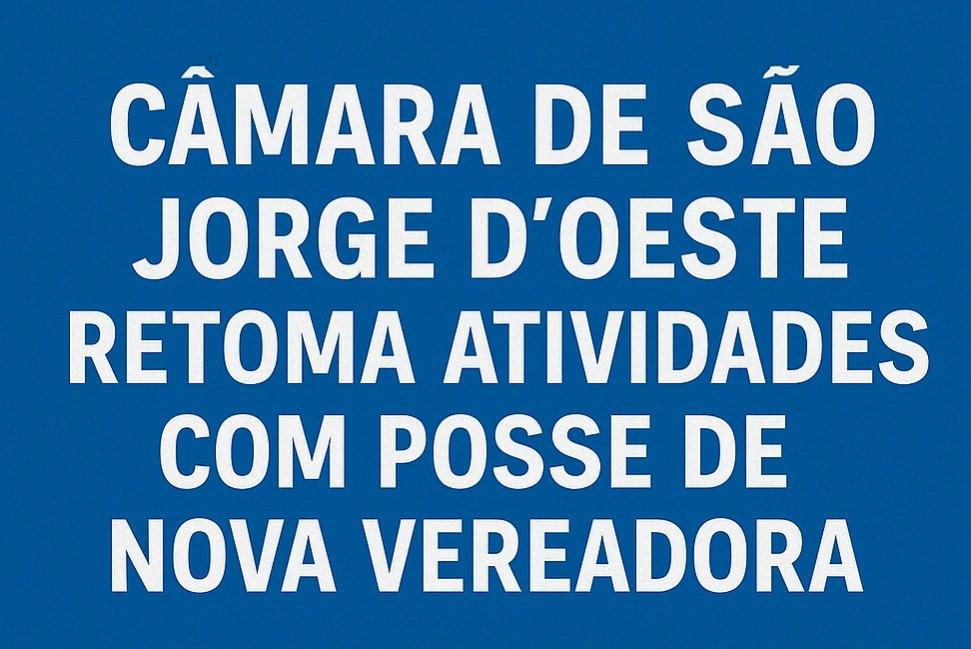 Câmara de Vereadores de São Jorge D’Oeste retoma atividades após recesso com posse de nova integrante e aprovação de projetos
