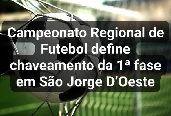 Campeonato Regional de Futebol define chaveamento da 1ª fase em São Jorge D’Oeste