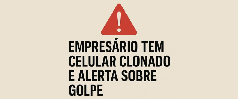 Empresário de São Jorge D’Oeste tem celular clonado e alerta comunidade sobre golpe