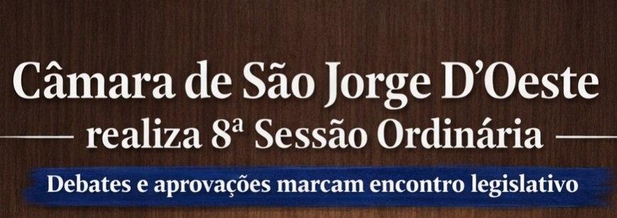Câmara de São Jorge D’Oeste realiza 8ª sessão ordinária com aprovação de projetos e debates sobre demandas da comunidade