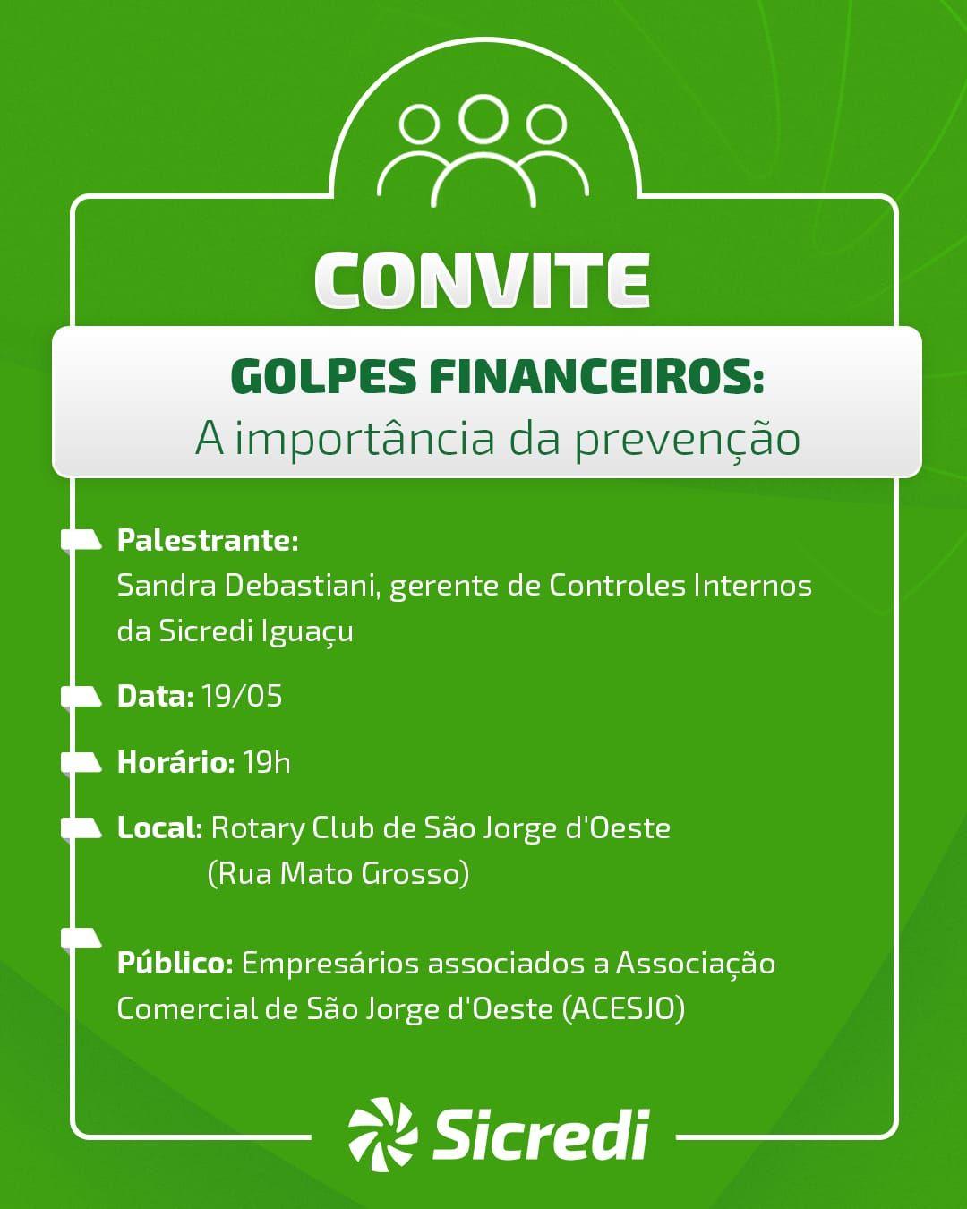 A Sicredi Iguaçu realiza no dia 19 de maio, às 19h, no Rotary Club de São Jorge D’Oeste, a palestra sobre “Golpes Financeiros